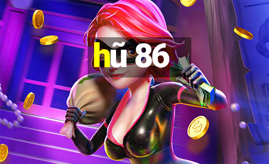 hũ 86