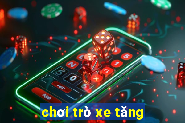 chơi trò xe tăng