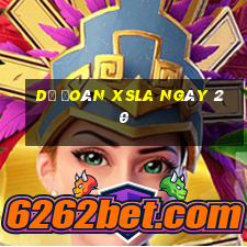 Dự đoán XSLA ngày 20