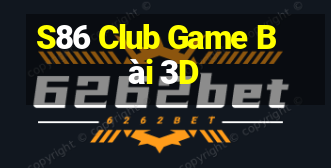 S86 Club Game Bài 3D