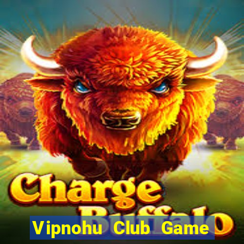 Vipnohu Club Game Bài Lừa Đảo