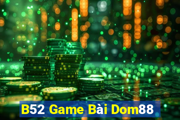 B52 Game Bài Dom88