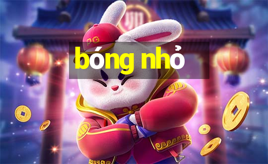 bóng nhỏ