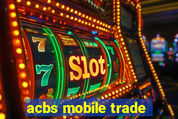 acbs mobile trade