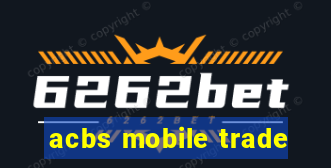 acbs mobile trade