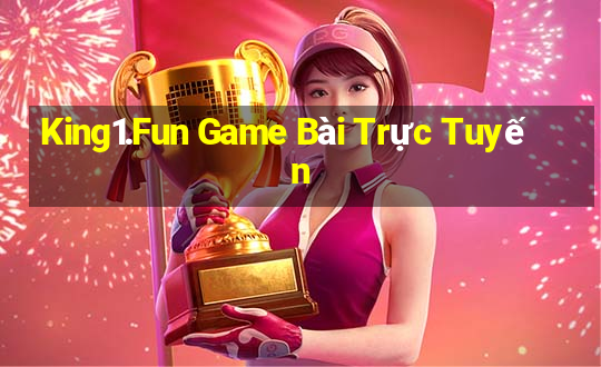 King1.Fun Game Bài Trực Tuyến