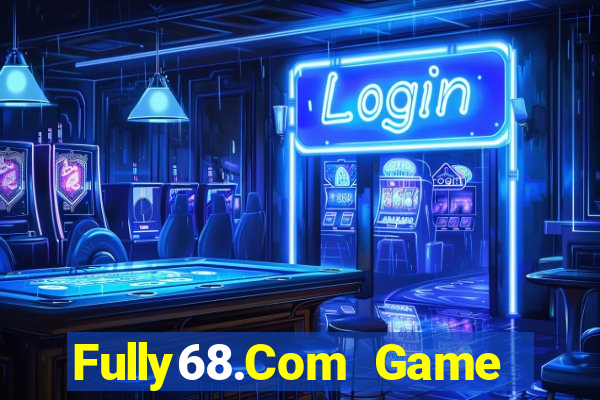 Fully68.Com Game Bài Trên Máy Tính