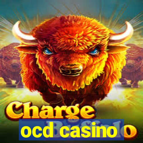 ocd casino