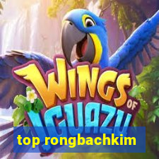 top rongbachkim