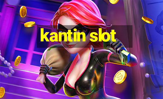 kantin slot