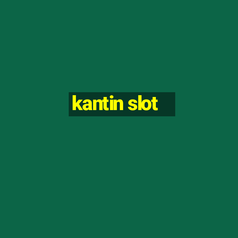 kantin slot