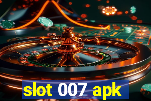 slot 007 apk