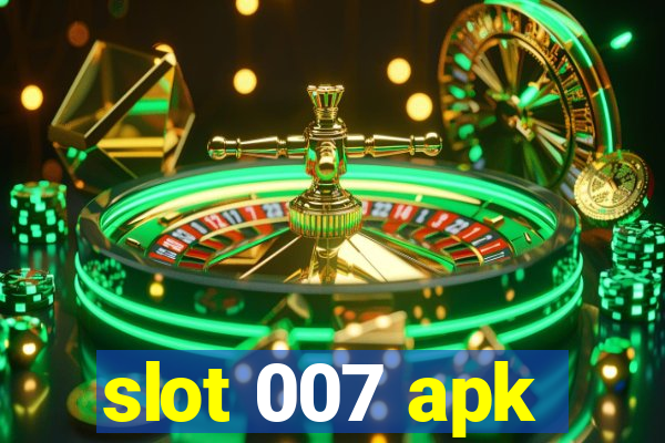 slot 007 apk