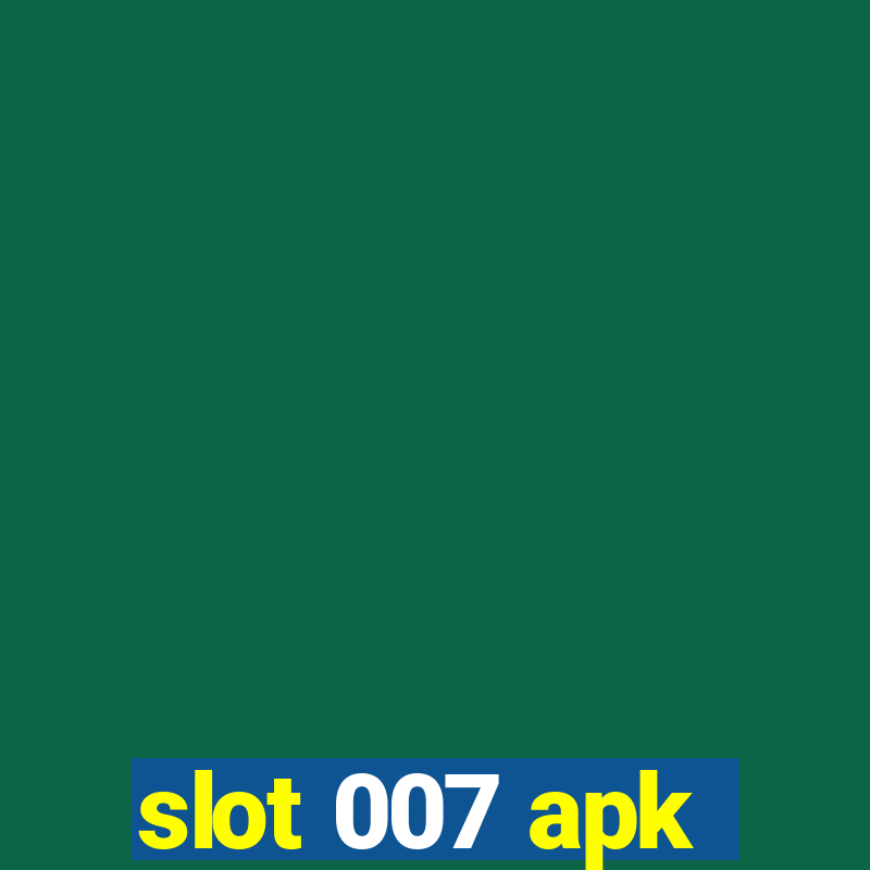 slot 007 apk