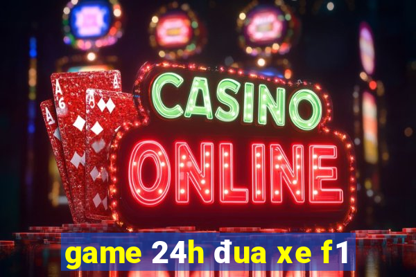 game 24h đua xe f1