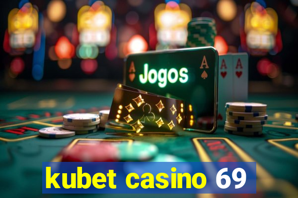 kubet casino 69