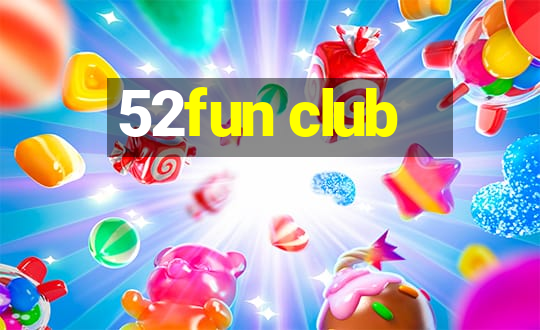 52fun club