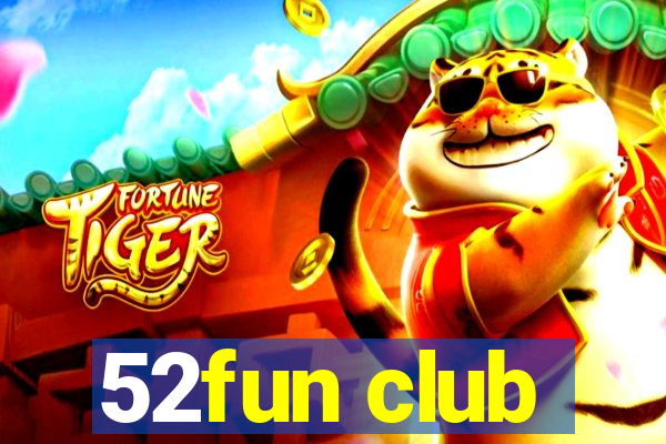 52fun club