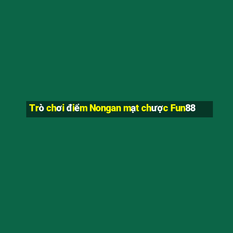 Trò chơi điểm Nongan mạt chược Fun88