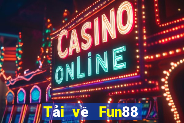 Tải về Fun88 nền tảng trực tuyến trò chơi Việt nam