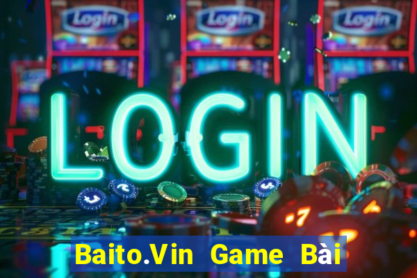 Baito.Vin Game Bài Quay Hũ