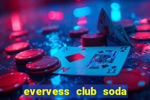 evervess club soda la gi