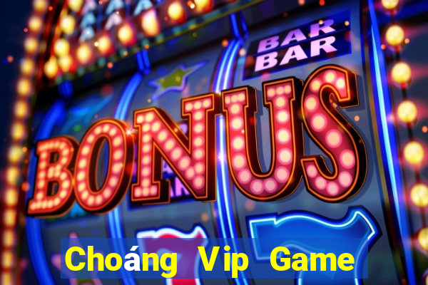 Choáng Vip Game Bài Quay Hũ