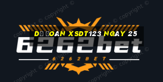 Dự đoán XSDT123 ngày 25