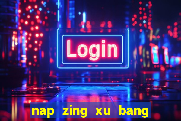 nap zing xu bang the dt