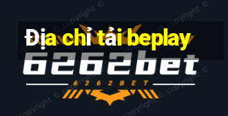 Địa chỉ tải beplay