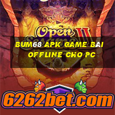 Bum68 Apk Game Bài Offline Cho Pc