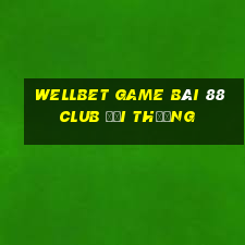 Wellbet Game Bài 88 Club Đổi Thưởng