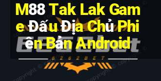 M88 Tak Lak Game Đấu Địa Chủ Phiên Bản Android