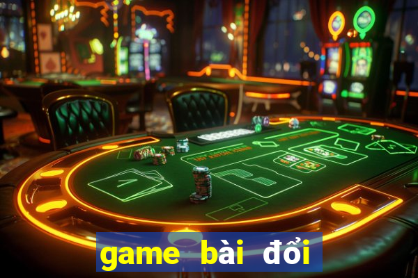 game bai doi thuong kiem tinh