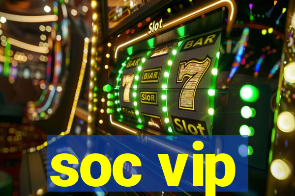 soc vip