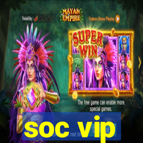 soc vip