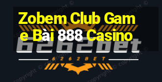 Zobem Club Game Bài 888 Casino