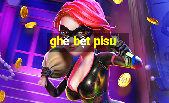 ghế bệt pisu