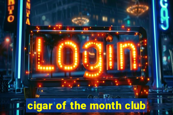 cigar of the month club