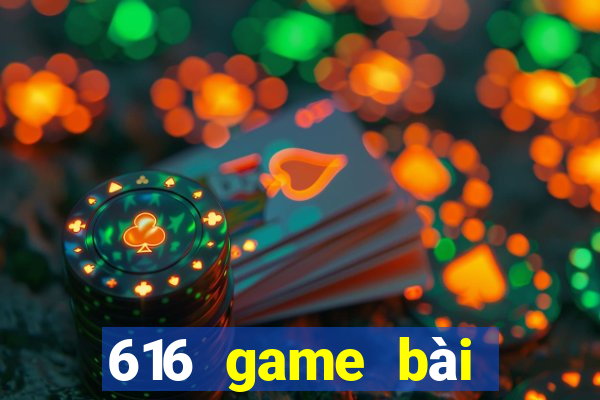 616 game bài phiên bản mới