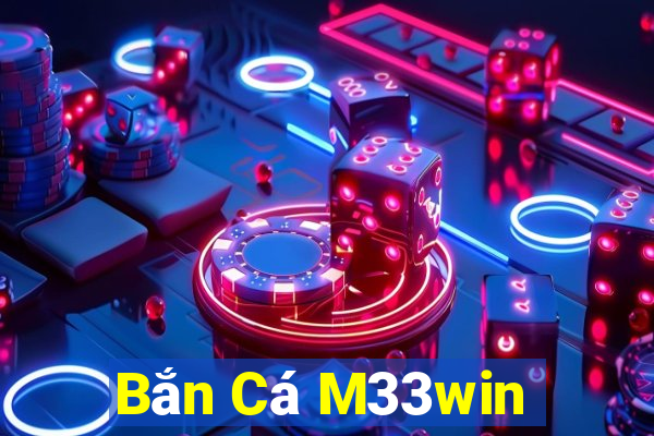 Bắn Cá M33win