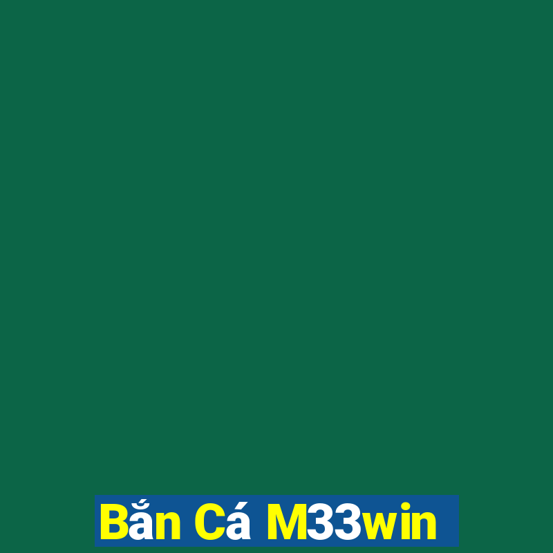 Bắn Cá M33win