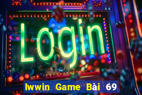 Iwwin Game Bài 69 Doi Thuong