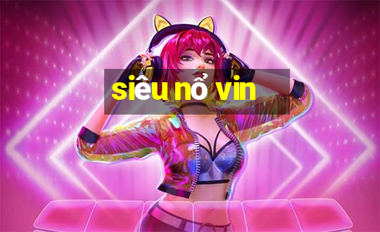 siêu nổ vin