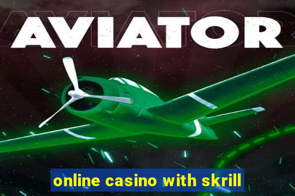 online casino with skrill