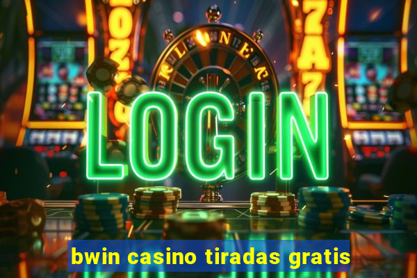 bwin casino tiradas gratis