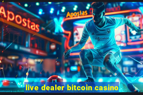 live dealer bitcoin casino