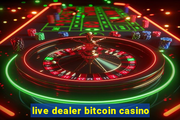 live dealer bitcoin casino