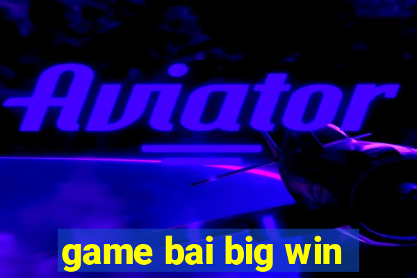 game bai big win