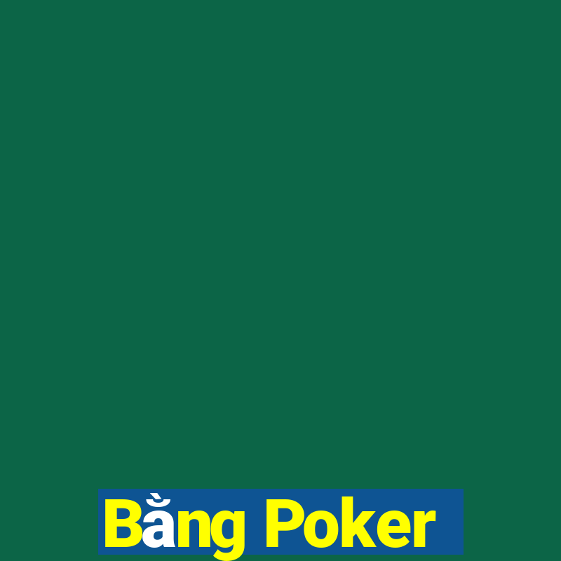 Bằng Poker